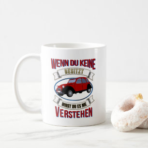 Oldtimer 2cv Liebhaber Wenn du keine besitzt Coffee Mug