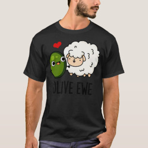 Olive Ewe Funny Love Pun 1 T-Shirt