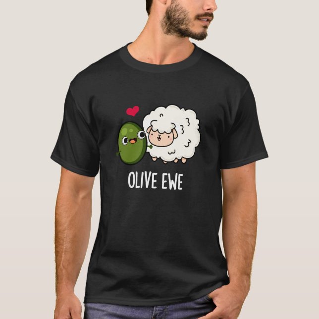Olive Ewe Funny Love Pun Dark BG T-Shirt (Front)