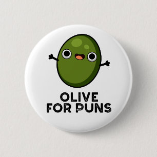 Olive For Puns Funny Olive Fruit Pun  6 Cm Round Badge