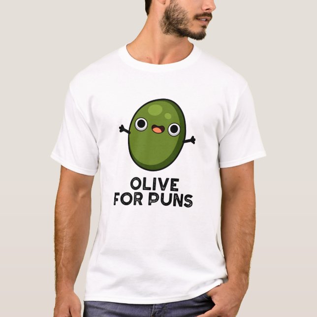 Olive For Puns Funny Olive Fruit Pun  T-Shirt (Front)