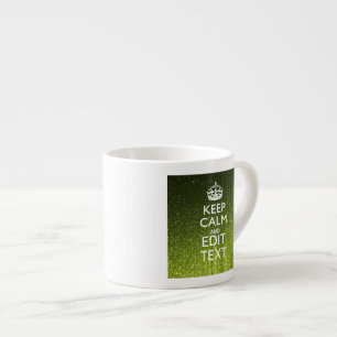 Olive Green Keep Calm Have Your Text Espresso Cup