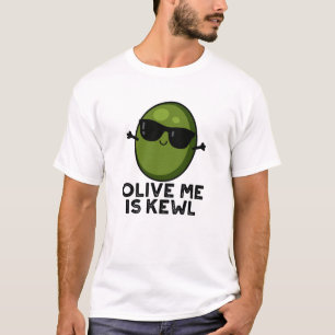 Olive Me Is Kewl Cool Olive Pun T-Shirt