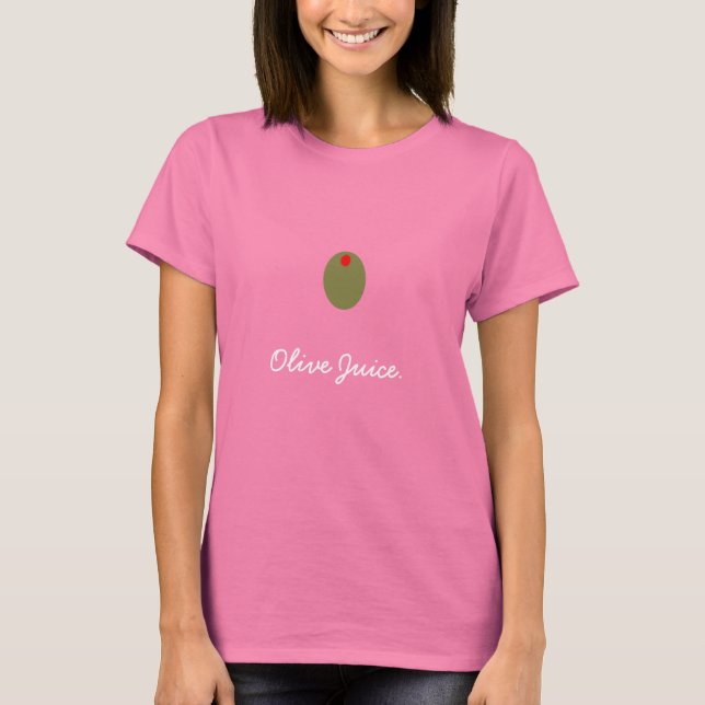 olive, Olive Juice. T-Shirt (Front)
