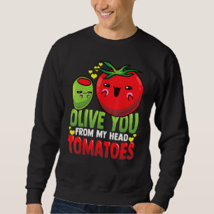 Olive Pun Tomato Humour Couple Of Tomato Sweatshirt