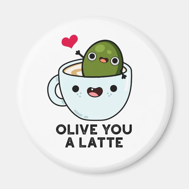 Olive You A Latte Funny Food Pun  Magnet (Front)