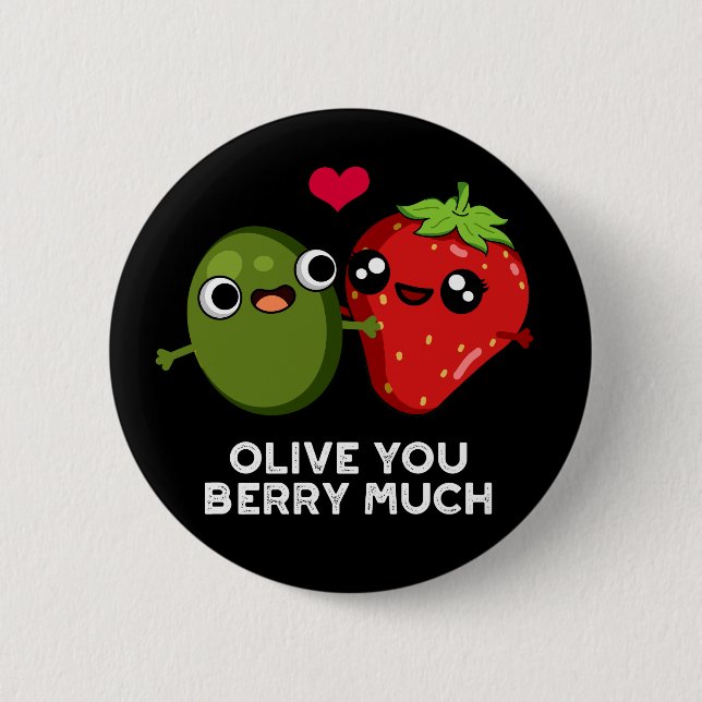 Olive You Berry Much Funny Fruit Pun Dark BG 6 Cm Round Badge (Front)