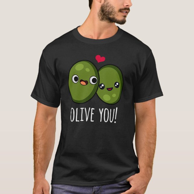 Olive You Funny Love Pun Dark BG T-Shirt (Front)