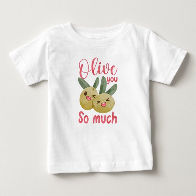 Olive You So Much Funny Food Pun Baby T-Shirt (Front)