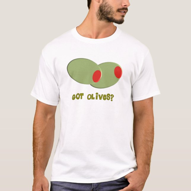 Olives Design Gifts "Got Olives?" T-Shirt (Front)