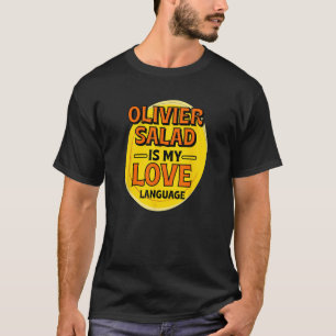 Olivier Salad is My Love Language Potato Salad Foo T-Shirt
