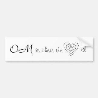 OM is where the heart is! Bumper Sticker