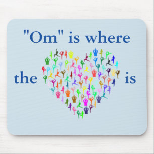 "OM" IS WHERE THE HEART IS Yoga Inspired Mouse Mat