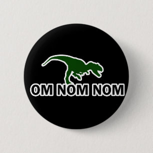 Om Nom Nom Dinosaur Rawr is Hungry 6 Cm Round Badge
