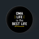 Oma Life Is The Best Life Cute  6 Cm Round Badge<br><div class="desc">Oma Life Is The Best Life Cute</div>