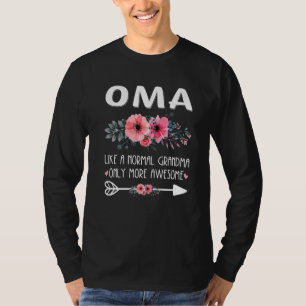 Oma Like A Normal Grandma Only More Awesome Flower T-Shirt