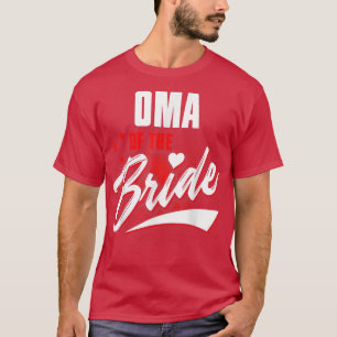 Oma Of Bride Wedding Party Matching Bridal Party  T-Shirt