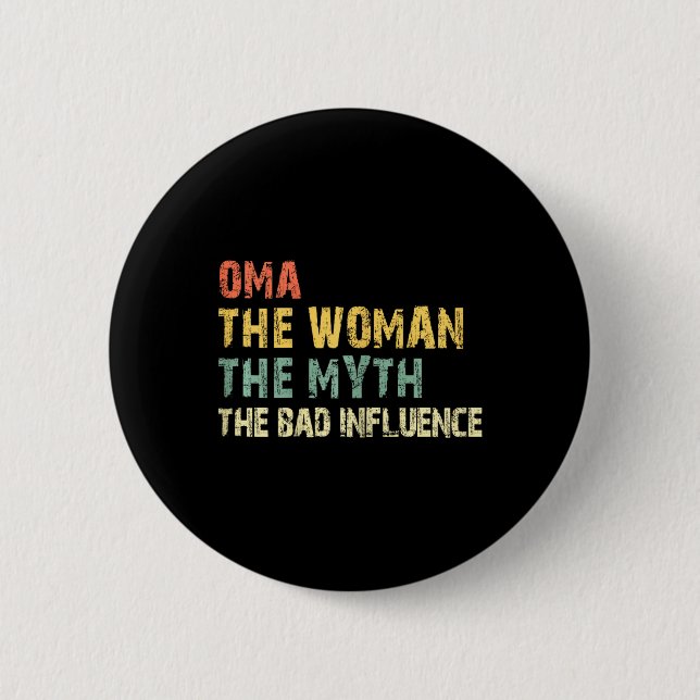 Oma The Woman The Myth The D Influence Funny Vinta 6 Cm Round Badge (Front)