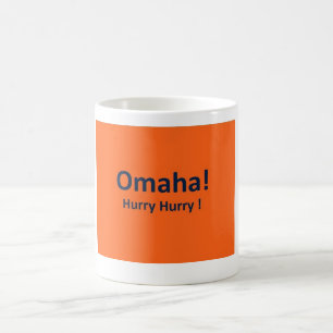OMAHA ! HURRY HURRY Coffee MUG for Denver Broncos