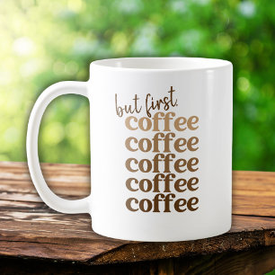 Ombre Brown But First Coffee Coffee Coffee Coffee Mug