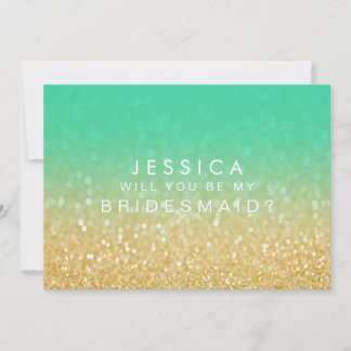 Ombre Teal Gold Will You Be My Bridesmaid Glitter Invitation