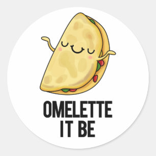 Ome-lette It Be Funny Omelette Pun  Classic Round Sticker