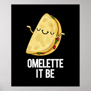 Ome-lette It Be Funny Omelette Pun Dark BG Poster