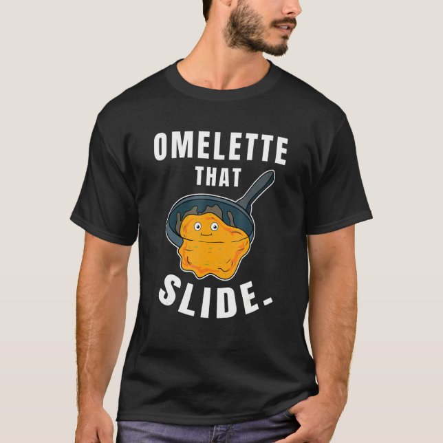 Omelette That Slide Breakfast For Egg Food T-Shirt (Front)