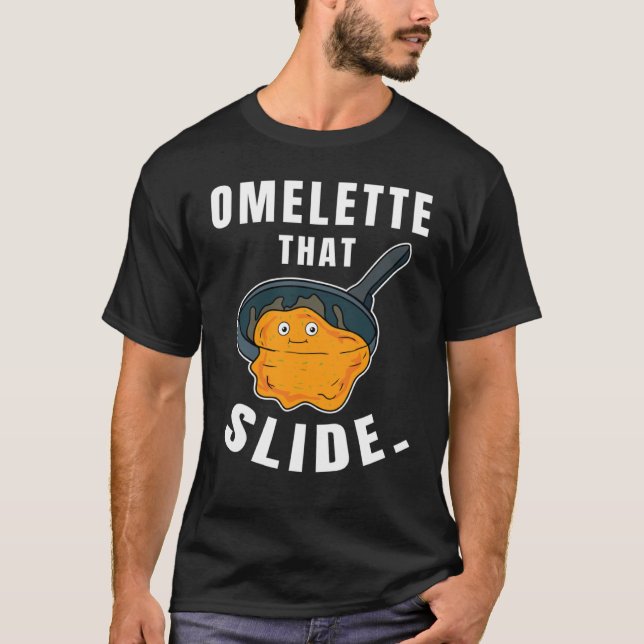 Omelette That Slide Breakfast For Egg Food T-Shirt (Front)