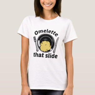 Omelette That Slide T-Shirt