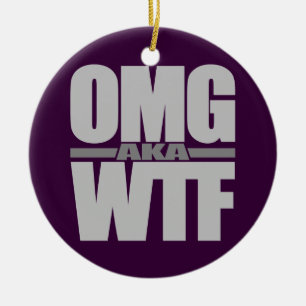OMG aka WTF custom ornament