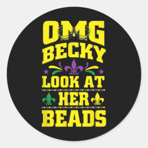 Omg Becky Her Beads Mardi Gras New Orleans Gifts Classic Round Sticker