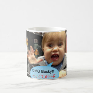 Omg Becky it's coffee mug