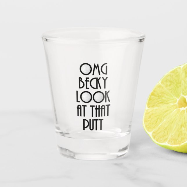 OMG Becky Look at that Putt Golf Shot Glass (Front)