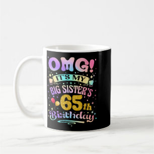 Omg Big Sisters 65th Birthday Happy 65 Years Old Coffee Mug