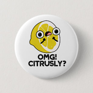 OMG Citrusly Funny Fruit Citrus Pun  6 Cm Round Badge