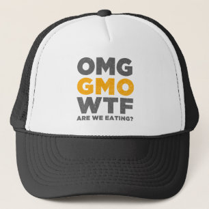 OMG GMO WTF Are We Eating? Trucker Hat