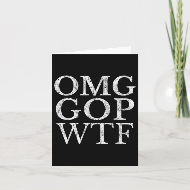 Omg Gop Wtf Anti Trump Republican T Shirt  Card (Front)