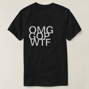 OMG GOP WTF shirt