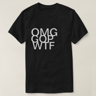 OMG GOP WTF shirt