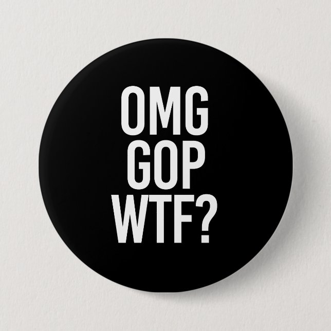 OMG GOP WTF -- - white - 7.5 Cm Round Badge (Front)