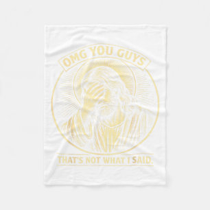 OMG Guys Thats Not What Said Religious Jesus Meme Fleece Blanket