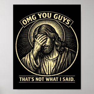 OMG Guys Thats Not What Said Religious Jesus Meme Poster