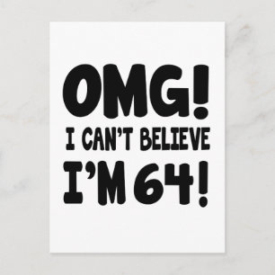 OMG! I Can't Believe I'm 64 Postcard