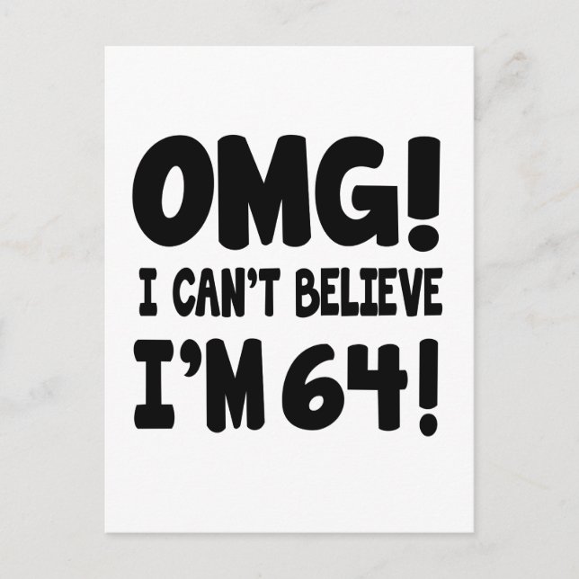 OMG! I Can't Believe I'm 64 Postcard (Front)