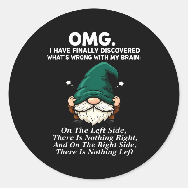 Omg I Have Finally Discovered What's Wrong With My Classic Round Sticker (Front)