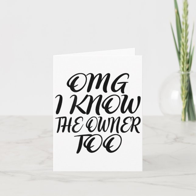 Omg I Know The Owner Too Back Of _1  Card (Front)