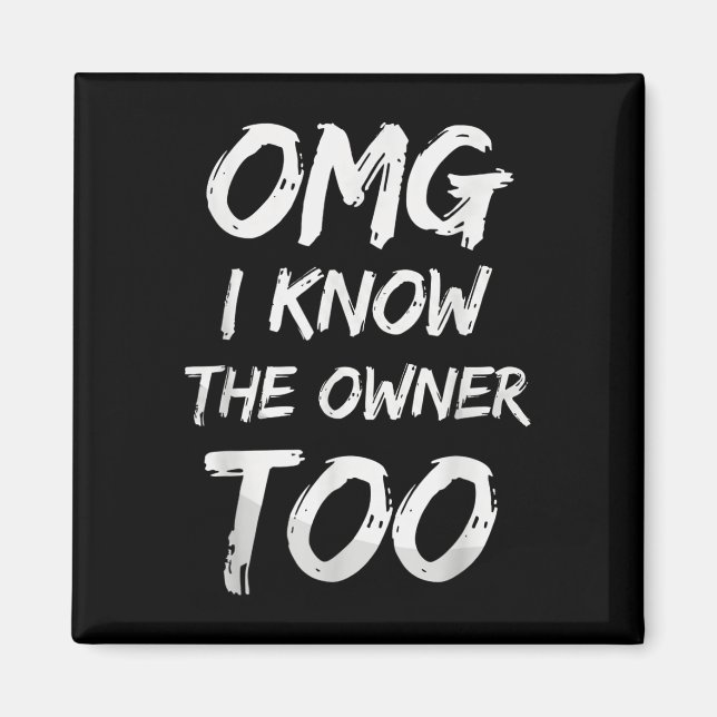 Omg I Know The Owner Too Funny Bartender Quote  Magnet (Front)