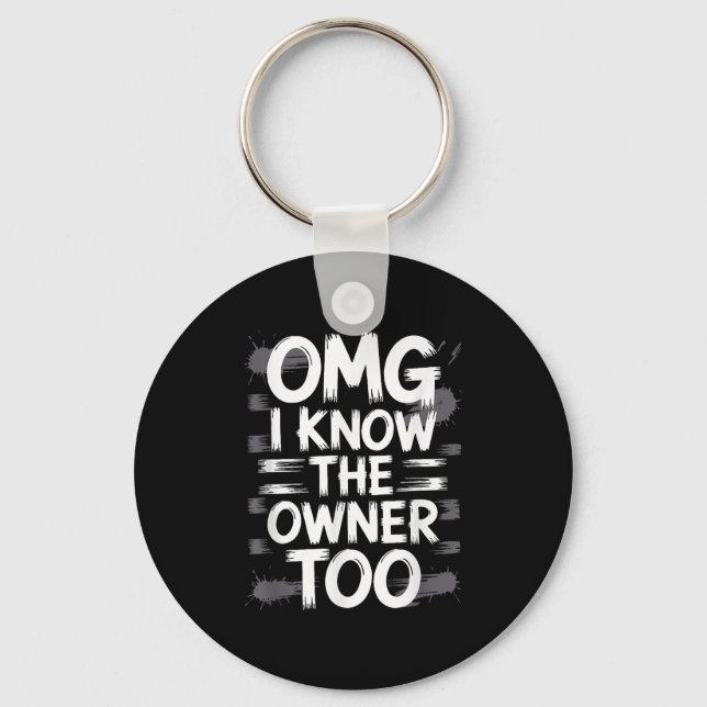 Omg I Know The Owner Too Funny Quote  Key Ring (Front)