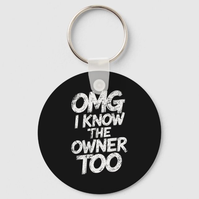 Omg I Know The Owner Too Funny Saying Quote  Key Ring (Front)